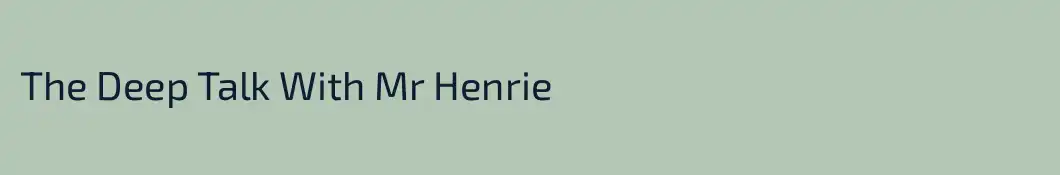 The Deep Talk With Mr Henrie